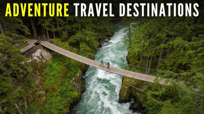 Top 10 Must-Visit Destinations for Adventure Travelers